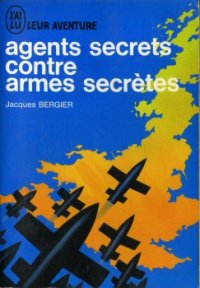 Секретные агенты против секретного оружия. Бержье Жак - читать в Рулиб