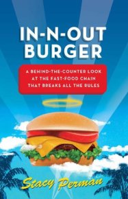 In-N-Out Burger. Взгляд из-за прилавка на сеть ресторанов быстрого питания, которая нарушает все правила. Перман Стейси - читать в Рулиб