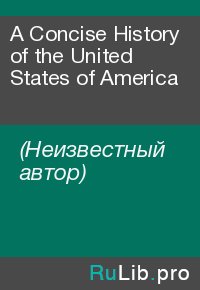 A Concise History of the United States of America. (Неизвестный автор) - читать в Рулиб