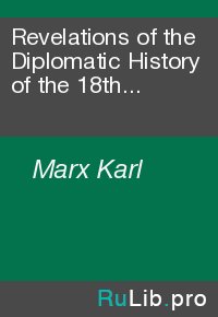 Revelations of the Diplomatic History of the 18th Century. Marx Karl - читать в Рулиб