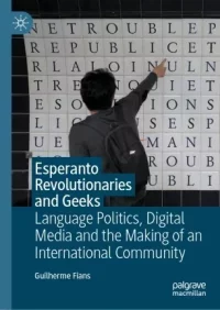 Esperanto Revolutionaries and Geeks: Language Politics, Digital Media and the Making of an International Community. Fians - читать в Рулиб