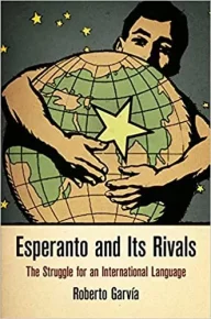Esperanto and Its Rivals: The Struggle for an International Language. ía Roberto - читать в Рулиб