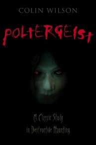 Poltergeist: A Classic Study in Destructive Haunting. Уилсон Колин - читать в Рулиб