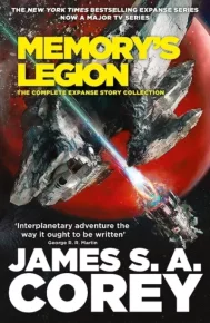 Memory's Legion: The Complete Expanse Story Collection. Кори Джеймс - читать в Рулиб