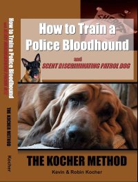 Как тренировать полицейских собак-ищеек и розыскных патрульных собак. Метод Кохера. Кохер Кевин - читать в Рулиб