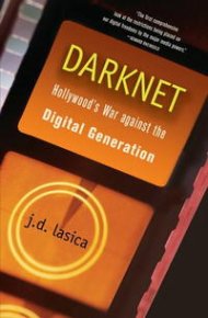 Даркнет: Война Голливуда против цифровой революции. Ласика Дж - читать в Рулиб
