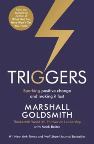 Triggers: Creating Behavior That Lasts--Becoming the Person You Want to Be. Голдсмит Маршалл - читать в Рулиб