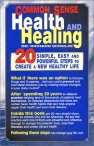 Здоровье и лечение с помощью здравого смысла. 20 шагов к созданию новой, здоровой жизни. Шульце Ричард - читать в Рулиб