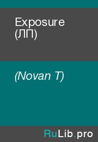 Exposure (ЛП). (Novan T) - читать в Рулиб