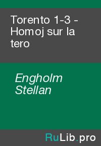 Torento 1-3 - Homoj sur la tero. Engholm Stellan - читать в Рулиб