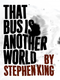 Автобус – это другой мир. Кинг Стивен - читать в Рулиб