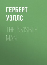 The Invisible Man. Уэллс Герберт - читать в Рулиб