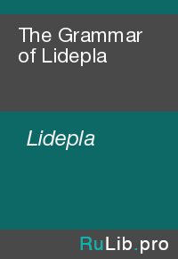 The Grammar of Lidepla. Lidepla - читать в Рулиб