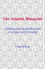 The Atlantis Blueprint (with Rand Flem-Ath). Уилсон Колин - читать в Рулиб